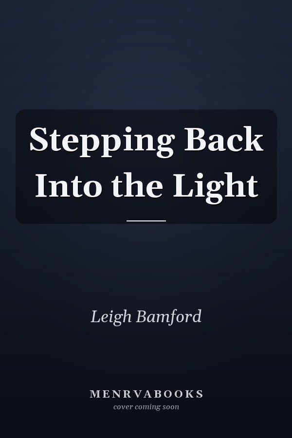 Stepping Back Into the Light