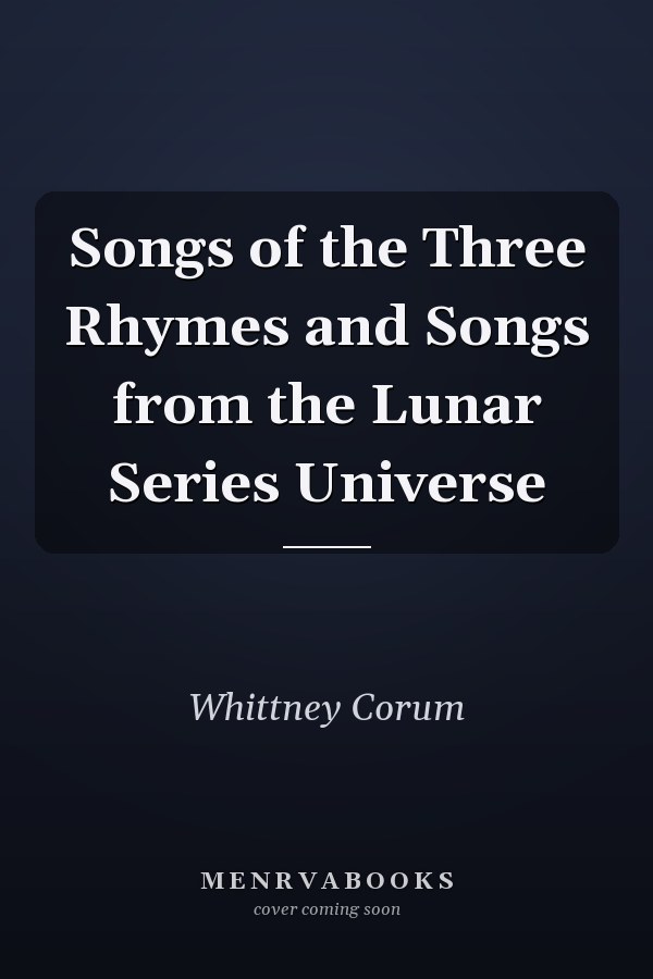 Songs of the Three Rhymes and Songs from the Lunar Series Universe