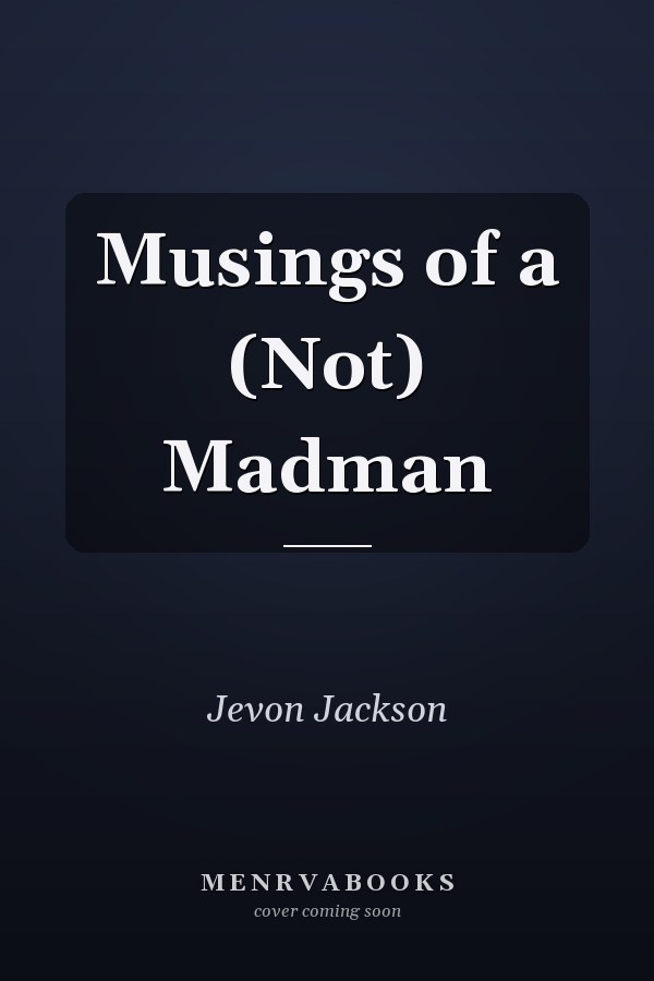 Musings of a (Not) Madman