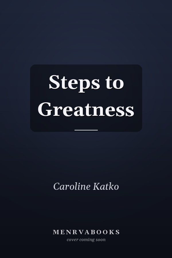 Steps to Greatness