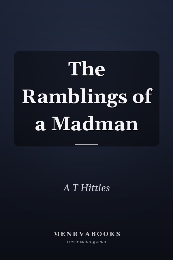 The Ramblings of a Madman
