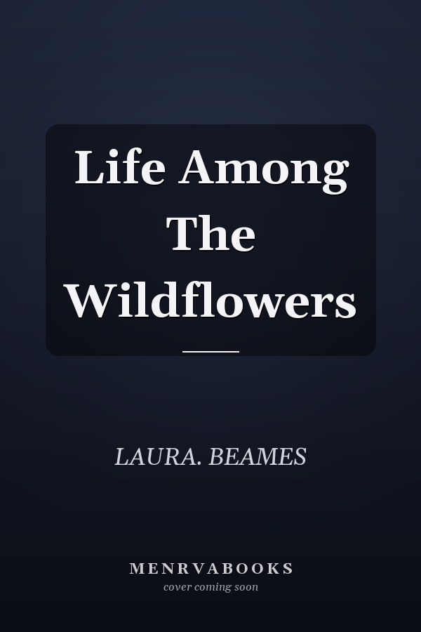 Life Among The Wildflowers