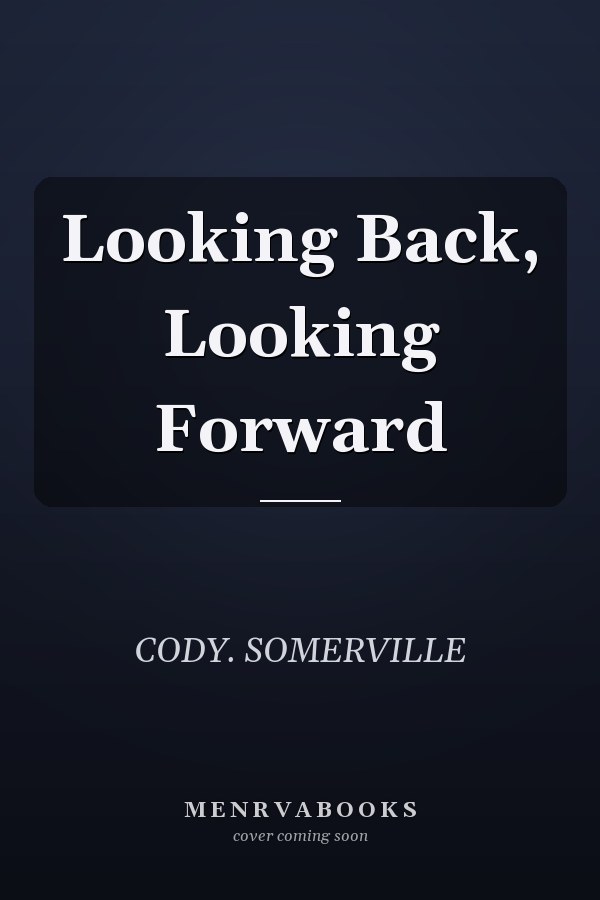 Looking Back, Looking Forward