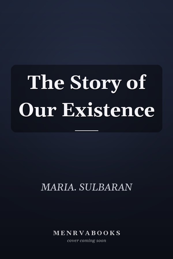 The Story of Our Existence