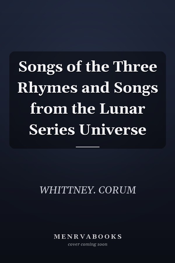 Songs of the Three Rhymes and Songs from the Lunar Series Universe
