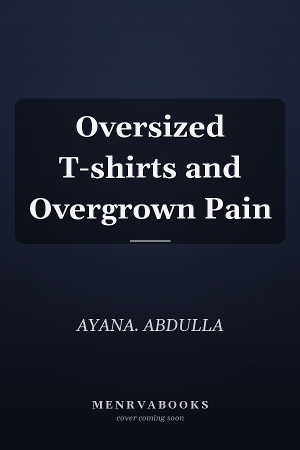 Oversized T-shirts and Overgrown Pain