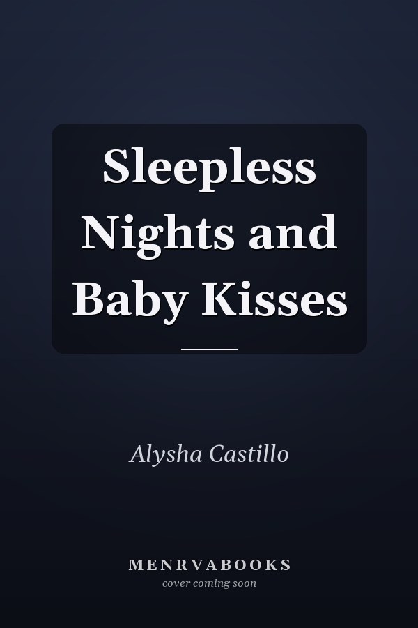 Sleepless Nights and Baby Kisses