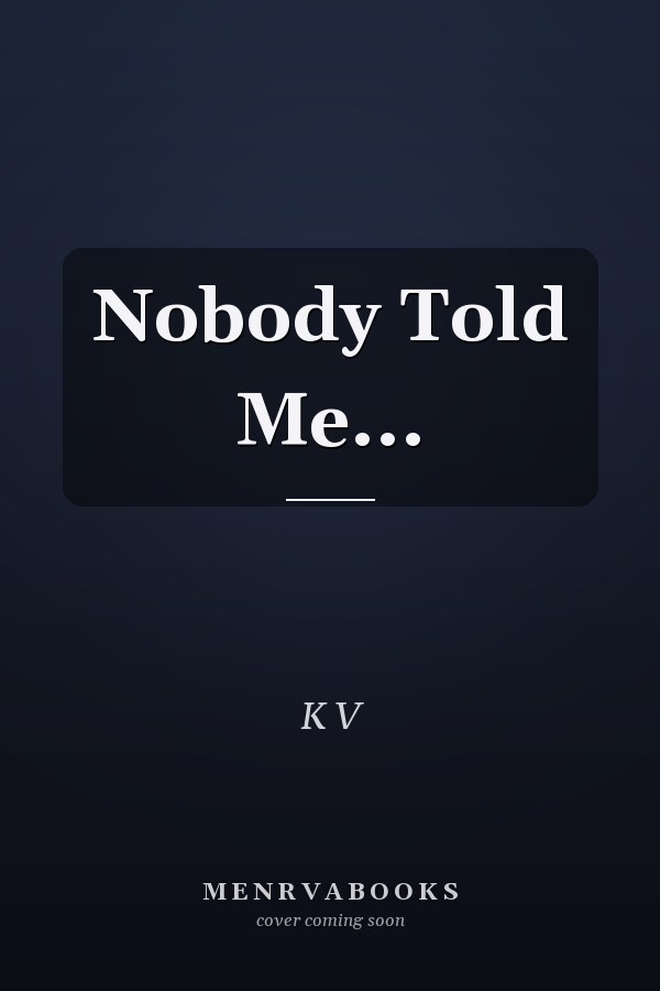 Nobody Told Me...