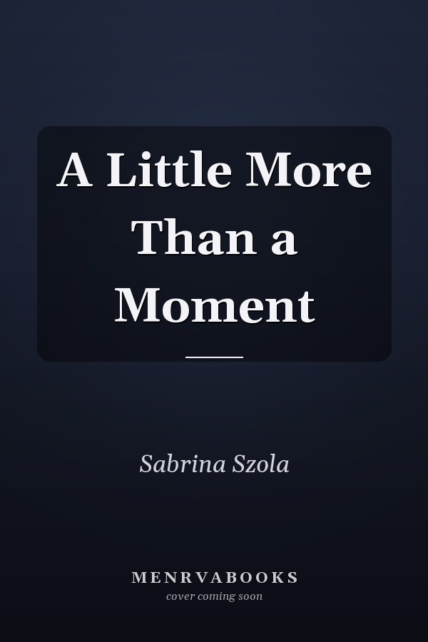 A Little More Than a Moment