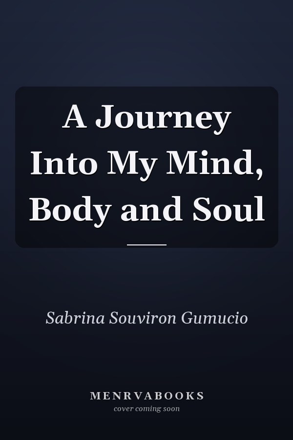 A Journey Into My Mind, Body and Soul