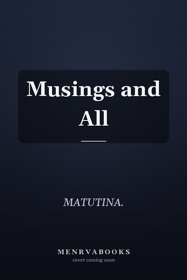 Musings and All