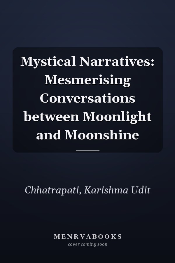 Mystical Narratives: Mesmerising Conversations between Moonlight and Moonshine