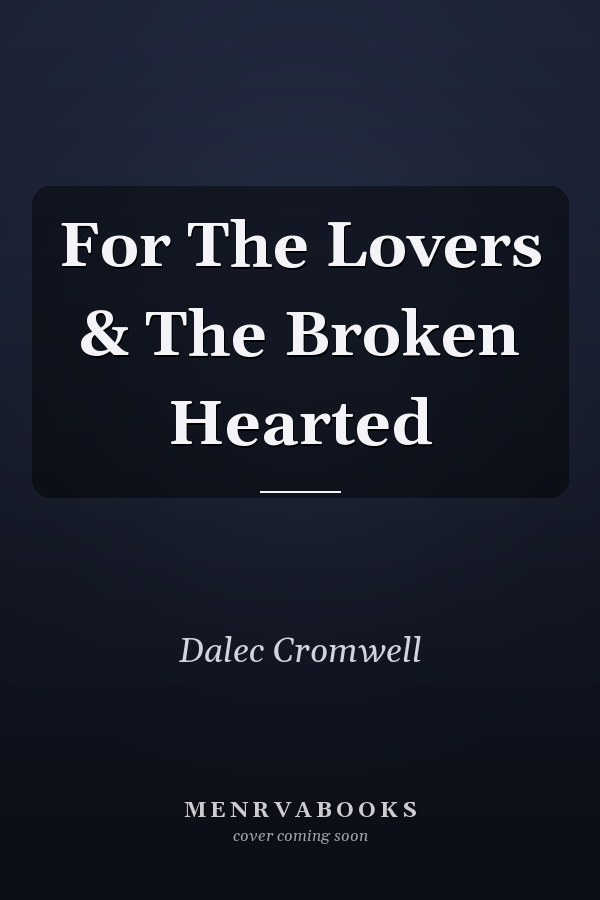 For The Lovers & The Broken Hearted
