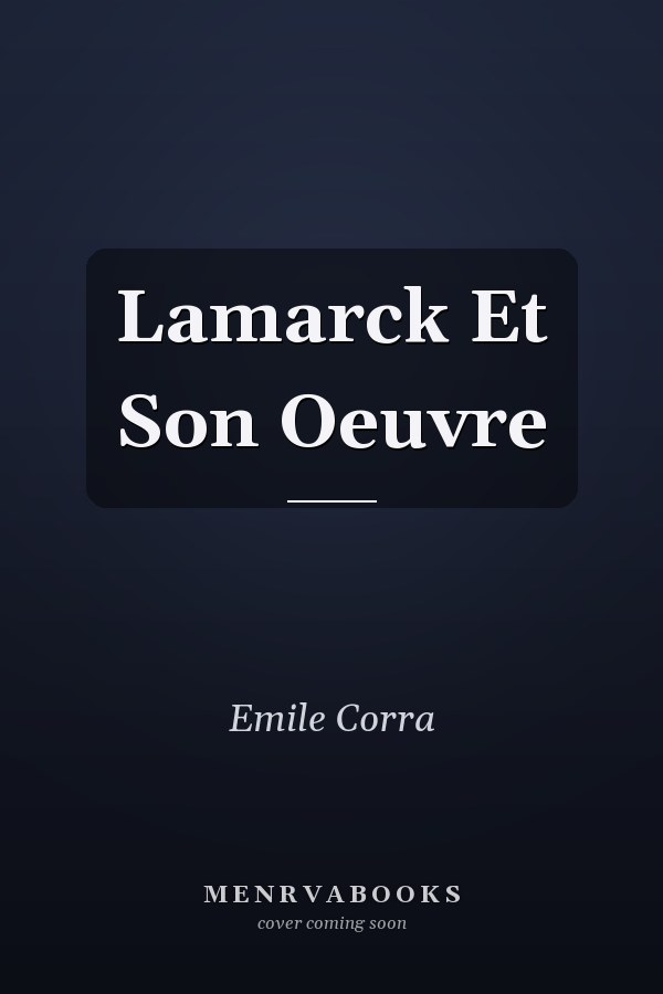 Lamarck Et Son Oeuvre