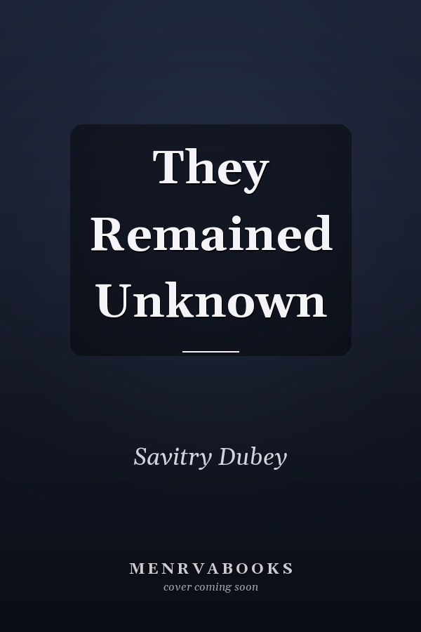 They Remained Unknown