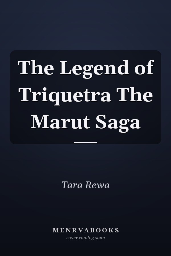The Legend of Triquetra The Marut Saga