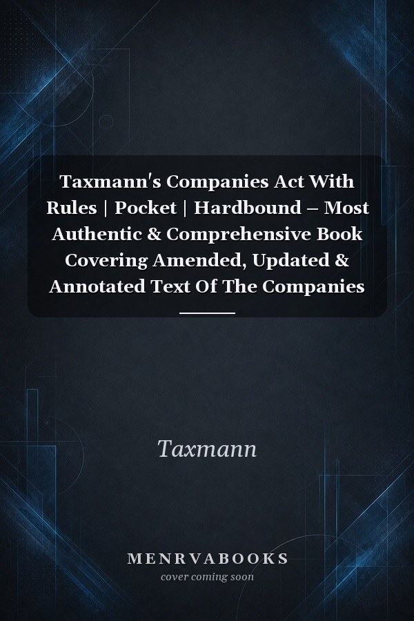 Taxmann's Companies Act With Rules | Pocket | Hardbound – Most Authentic & Comprehensive Book Covering Amended, Updated & Annotated Text Of The Companies Act With 55+ Rules, Etc. [2023]