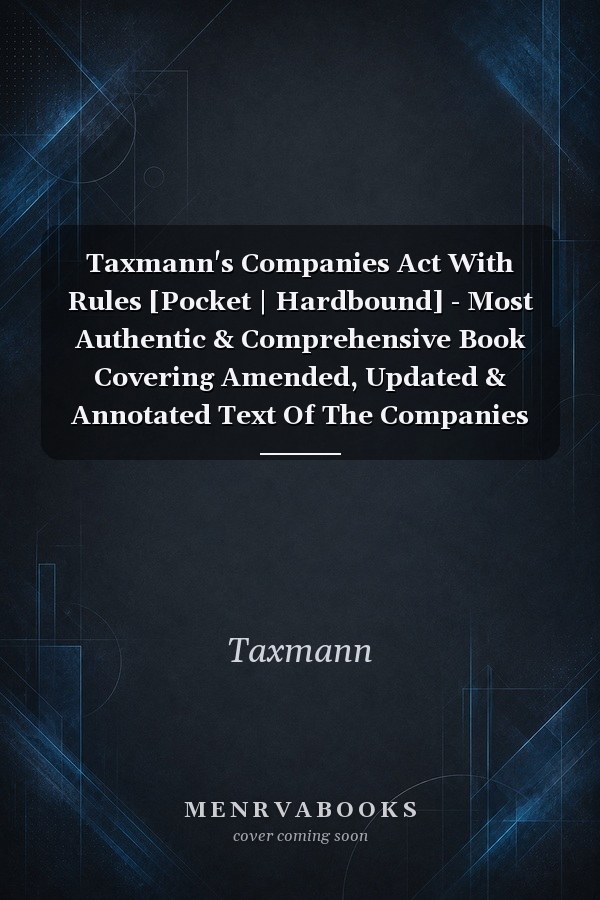 Taxmann's Companies Act With Rules [Pocket | Hardbound] - Most Authentic & Comprehensive Book Covering Amended, Updated & Annotated Text Of The Companies Act With 55+ Rules, Etc. [2024]