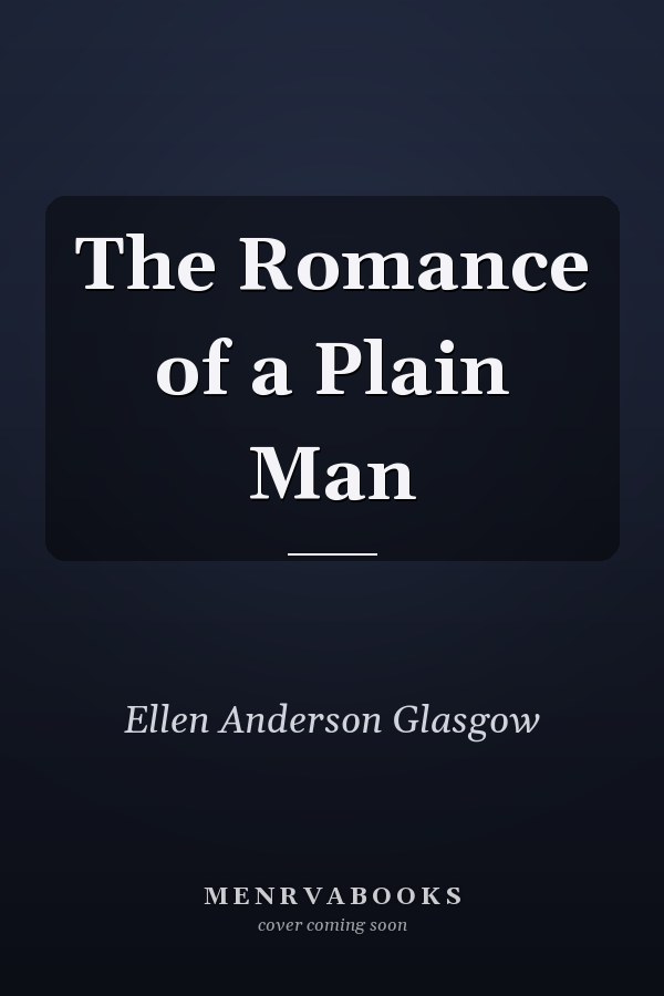 The Romance of a Plain Man