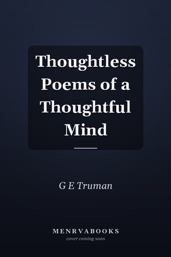 Thoughtless Poems of a Thoughtful Mind