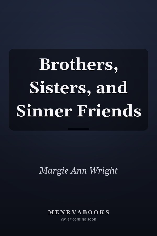Brothers, Sisters, and Sinner Friends