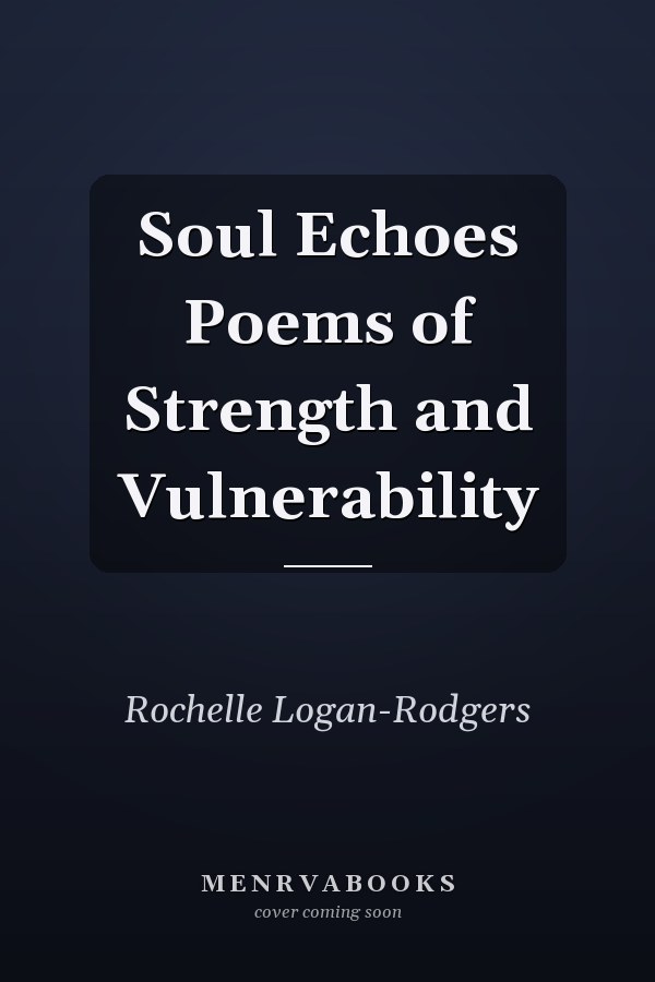 Soul Echoes Poems of Strength and Vulnerability