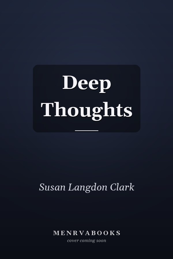 Deep Thoughts