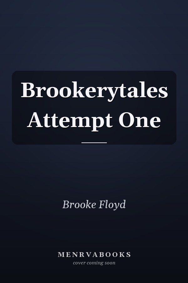 Brookerytales Attempt One