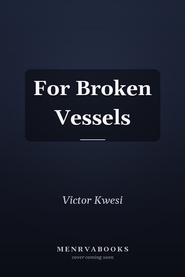 For Broken Vessels