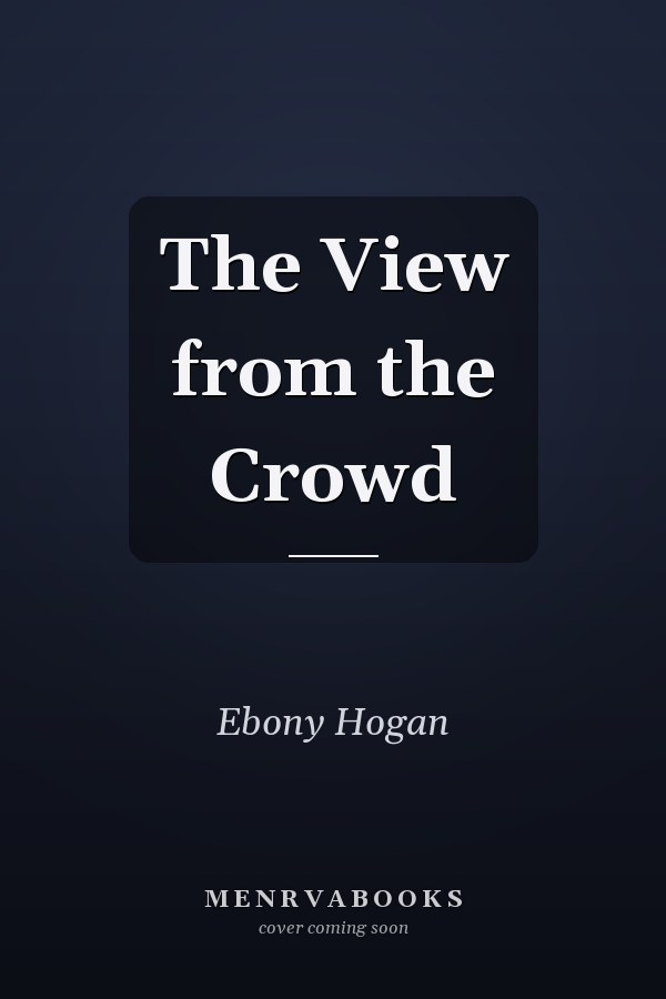 The View from the Crowd