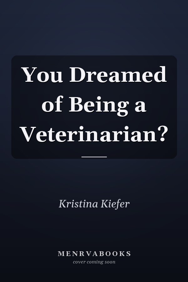 You Dreamed of Being a Veterinarian?
