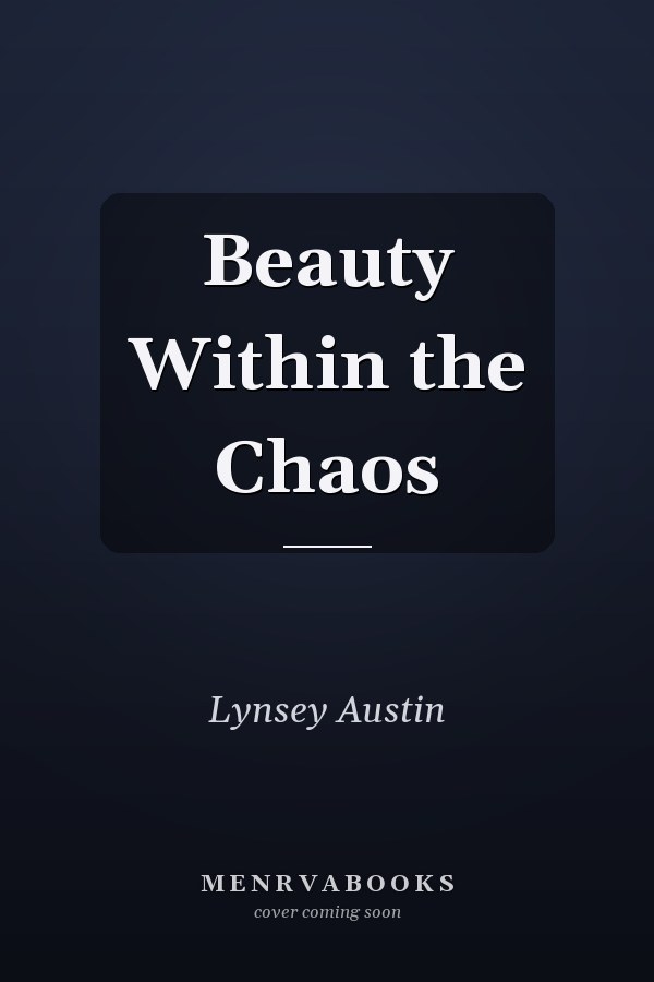 Beauty Within the Chaos