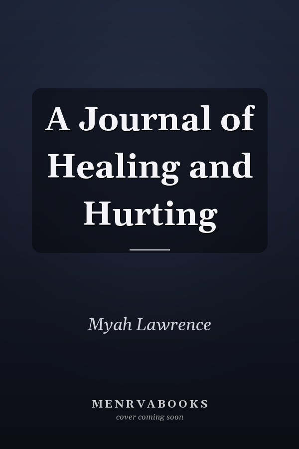 A Journal of Healing and Hurting