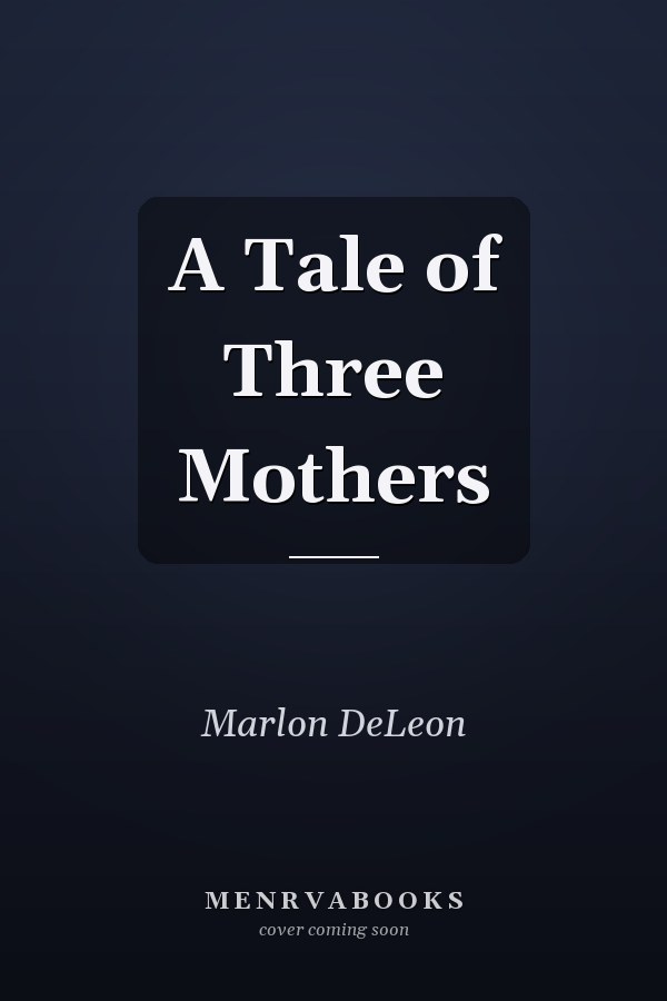 A Tale of Three Mothers