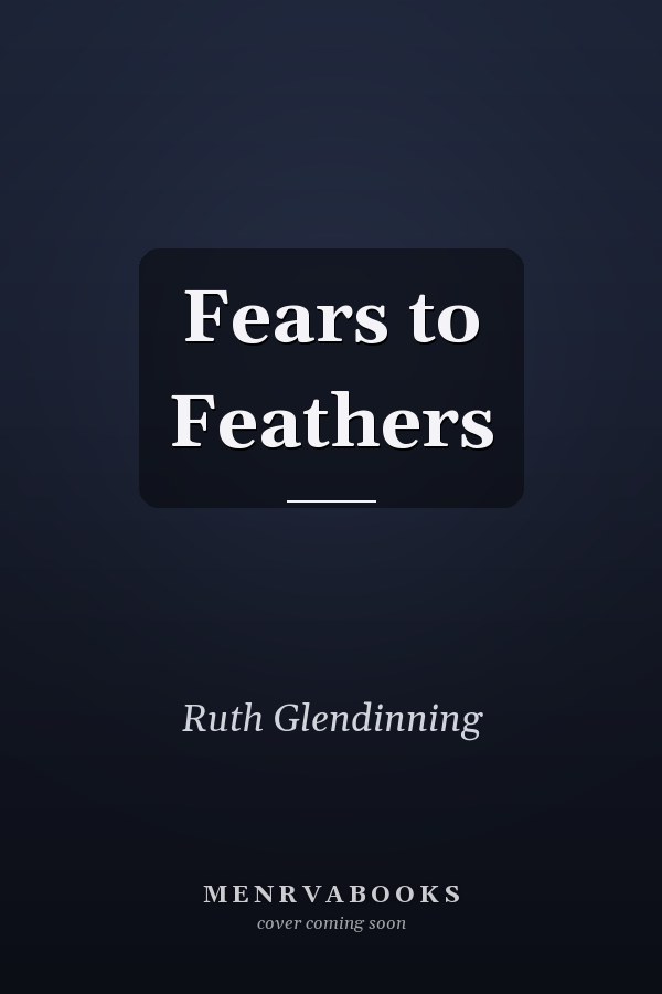 Fears to Feathers