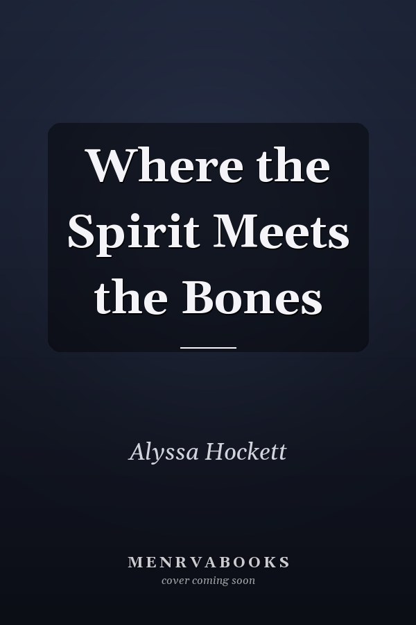 Where the Spirit Meets the Bones