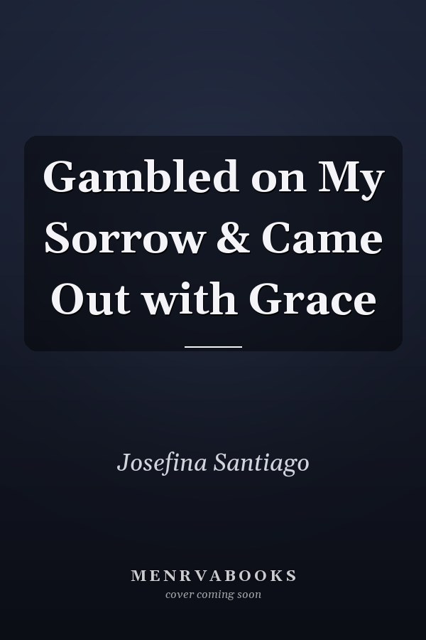Gambled on My Sorrow & Came Out with Grace
