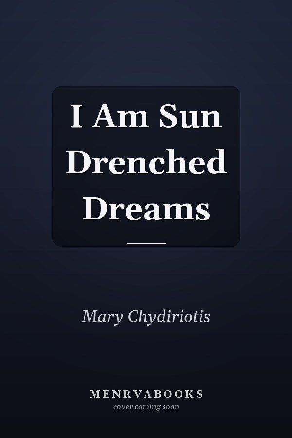 I Am Sun Drenched Dreams