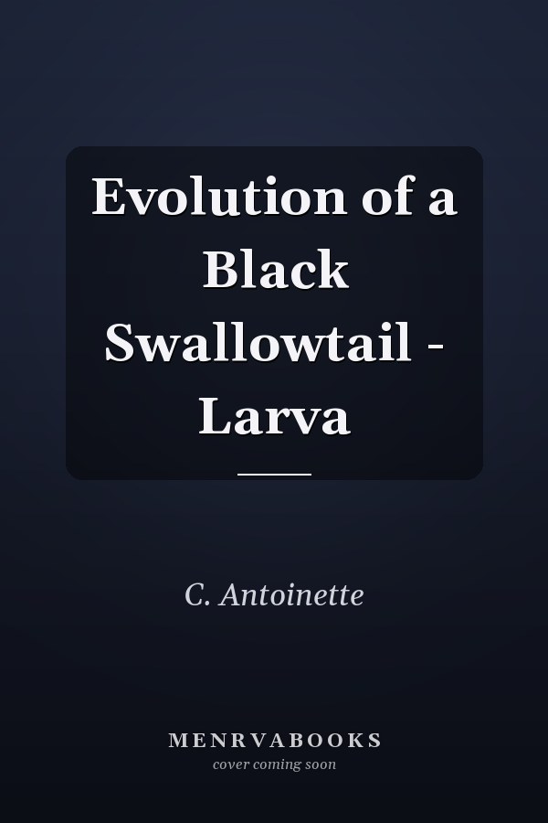 Evolution of a Black Swallowtail - Larva