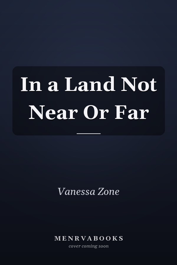 In a Land Not Near Or Far