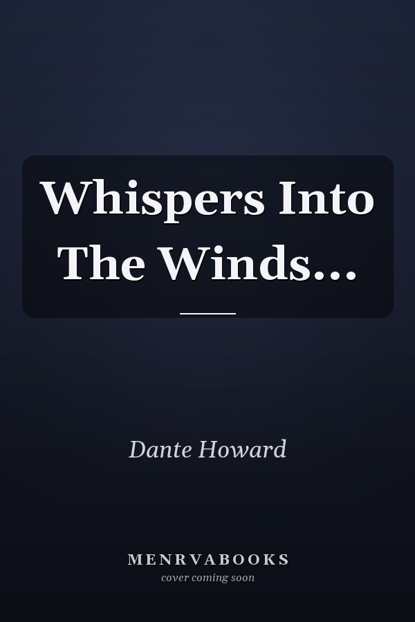Whispers Into The Winds...