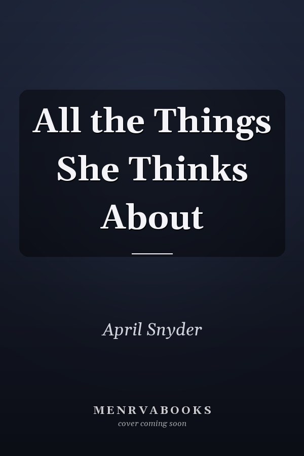 All the Things She Thinks About