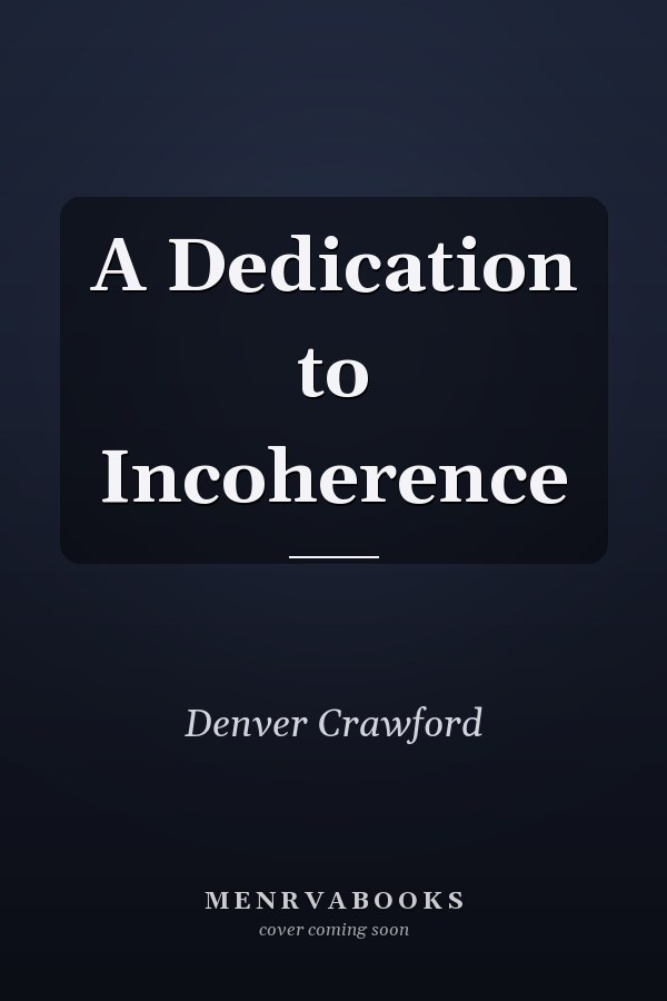 A Dedication to Incoherence