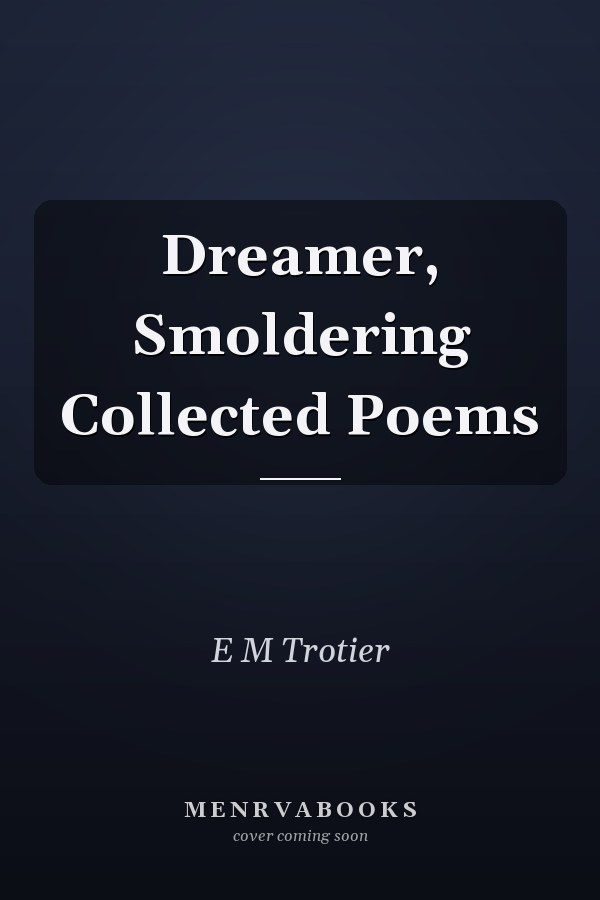 Dreamer, Smoldering Collected Poems