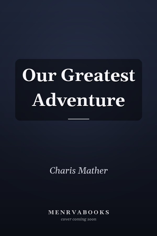 Our Greatest Adventure