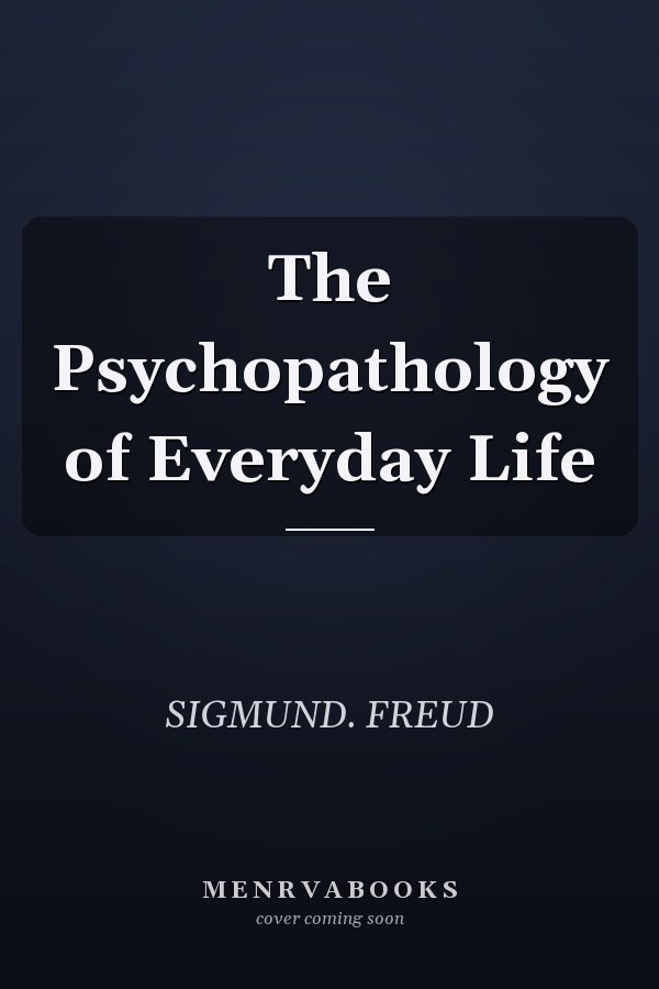 The Psychopathology of Everyday Life