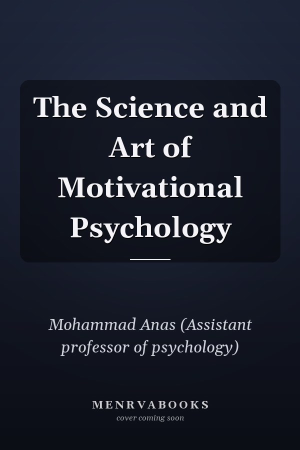 The Science and Art of Motivational Psychology
