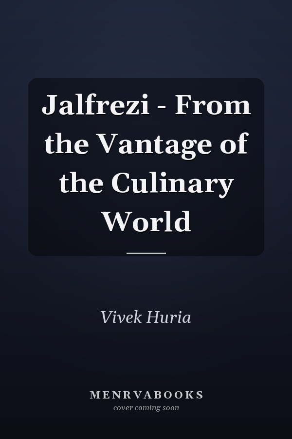 Jalfrezi - From the Vantage of the Culinary World