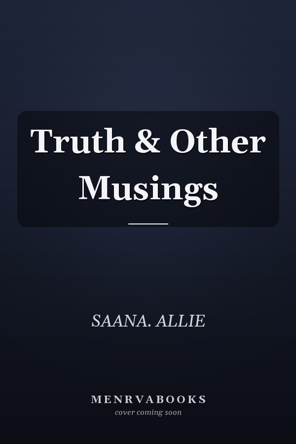 Truth & Other Musings