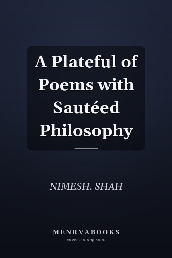 A Plateful of Poems with Sautéed Philosophy